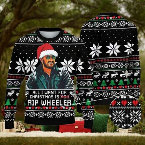 All I Want For Christmas Is Rip Wheeler Ugly Christmas Sweater