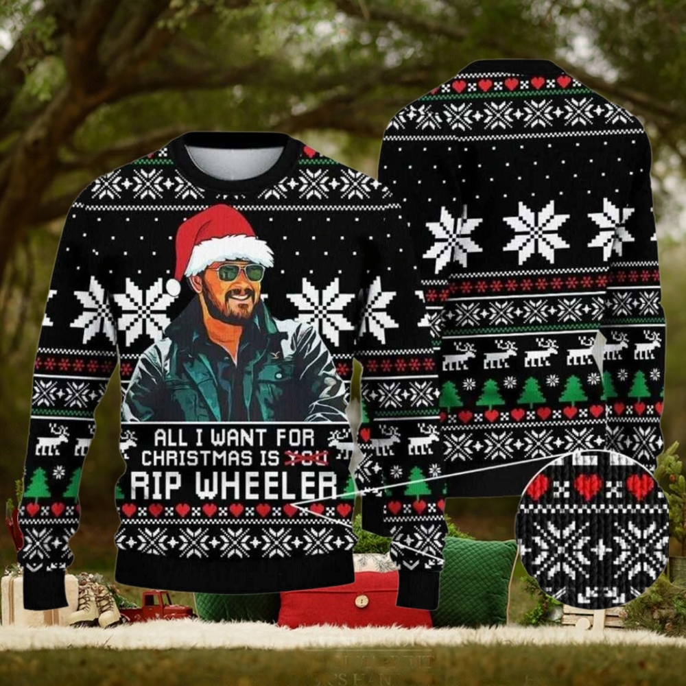 All I Want For Christmas Is Rip Wheeler Ugly Christmas Sweater All I Want For Christmas Is Rip Wheeler Ugly Christmas Sweater
