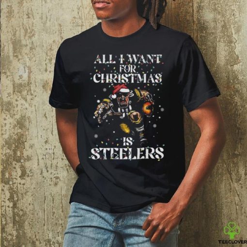 All I Want For Christmas Is Steelers T Shirt