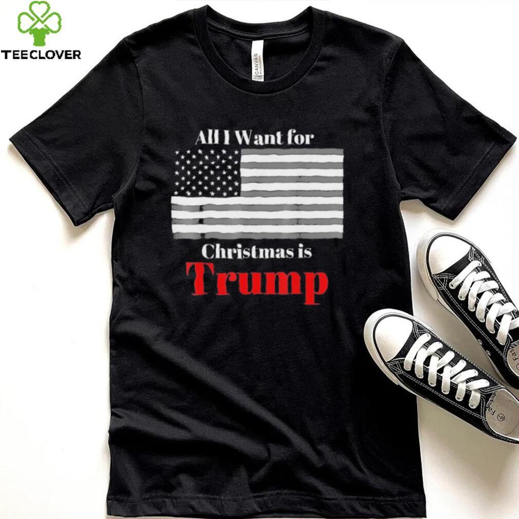 All I Want For Christmas Is Trump American Flag T Shirt All I Want For Christmas Is Trump American Flag T Shirt
