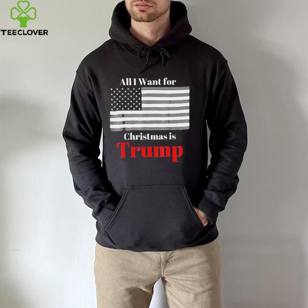 All I Want For Christmas Is Trump American Flag T Shirt All I Want For Christmas Is Trump American Flag T Shirt