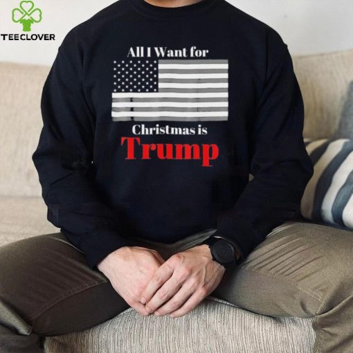 All I Want For Christmas Is Trump American Flag T Shirt