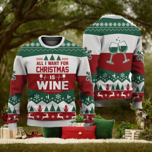 All I Want For Christmas Is Wine Christmas Gift Ugly Christmas Sweater