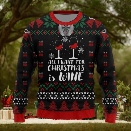 All I Want For Christmas Is Wine Drinking Lovers Ugly Christmas Sweater Unisex 3D Sweater Christmas Gift