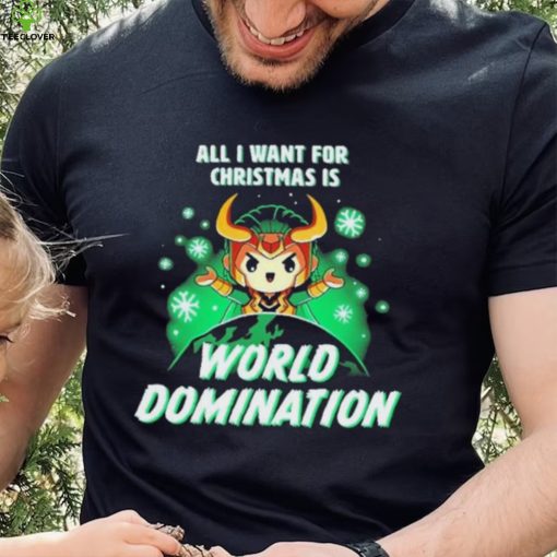 All I Want For Christmas Is World Domination Shirt t shirt