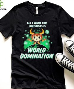 All I Want For Christmas Is World Domination Shirt t shirt