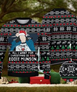 All I Want Is Eddie Munson Stranger Things Xma Ugly Christmas Sweater Xmas Christmas Gift 3D Sweater