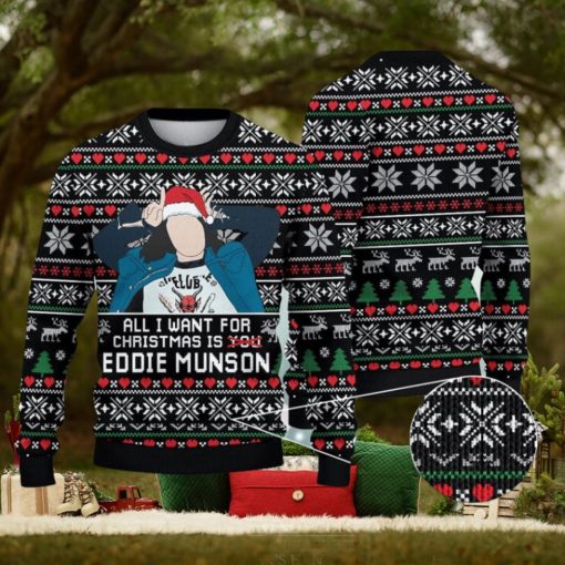 All I Want Is Eddie Munson Stranger Things Xma Ugly Christmas Sweater Xmas Christmas Gift 3D Sweater