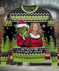 All I Want Is Silence Grnch Christmas Ugly Sweater