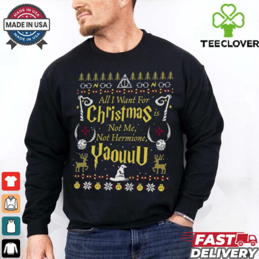 All I Want for Christmas Is Not Me Ugly Sweatshirt