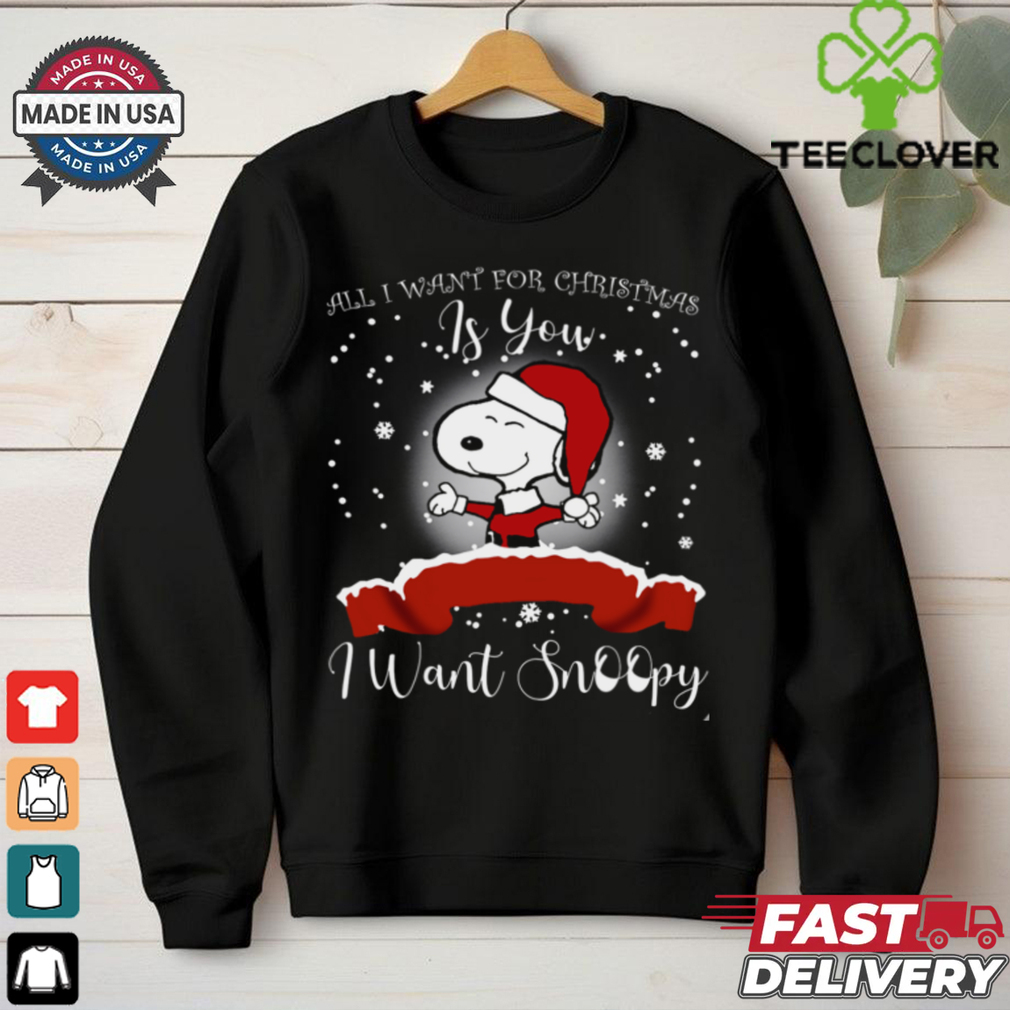 All I Want for Christmas Is You Snoopy Santa shirt All I Want for Christmas Is You Snoopy Santa shirt