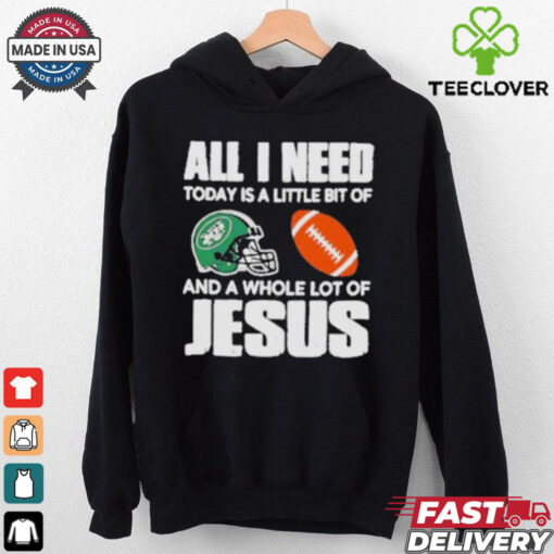 All I need Today is a little bit of New York Jets and a whole lot of Jesus helmet shirt