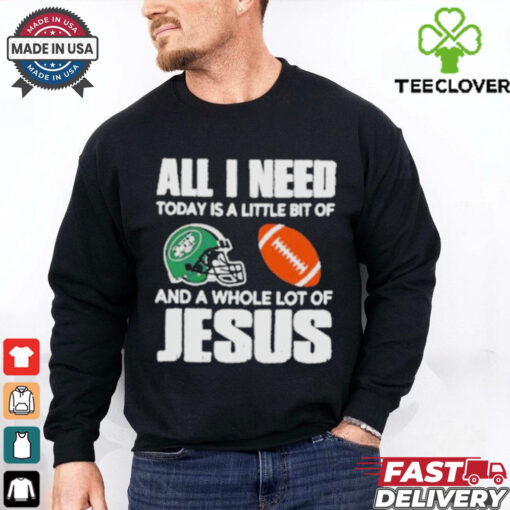 All I need Today is a little bit of New York Jets and a whole lot of Jesus helmet shirt