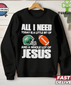 All I need Today is a little bit of New York Jets and a whole lot of Jesus helmet shirt