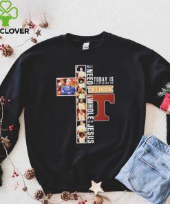 All I need today is a little bit of Tennessee Volunteers and a whole lot of Jesus hoodie, sweater, longsleeve, shirt v-neck, t-shirt