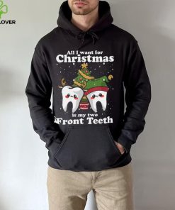 All I want for Christmas is My Two Front Teeth Funny Dentist Tshirt