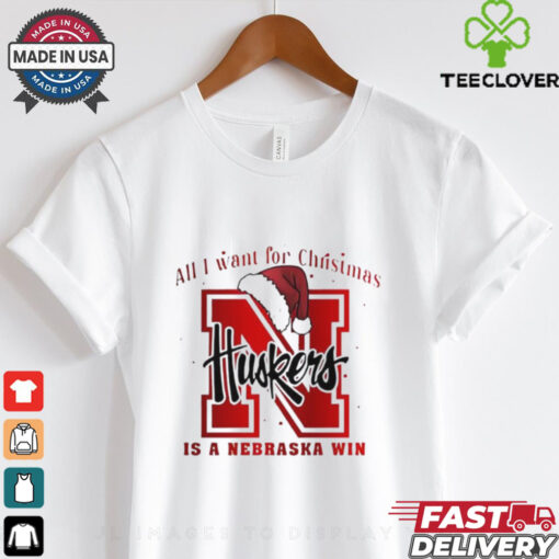 All I want for Christmas is Nebraska Cornhuskers win shirt