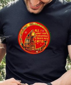 All I want for Christmas is books and cats shirt