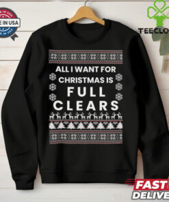 All I want for Christmas is full clears shirt