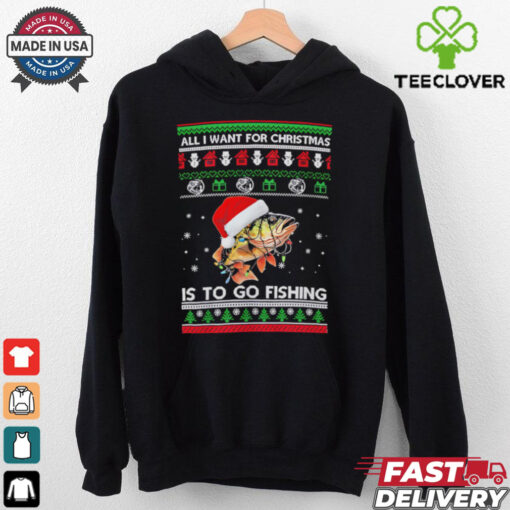 All I want for Christmas is to go fishing shirt