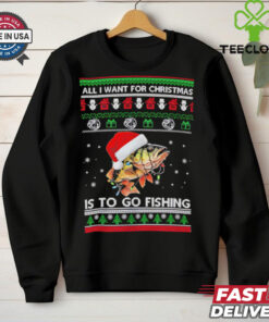 All I want for Christmas is to go fishing shirt
