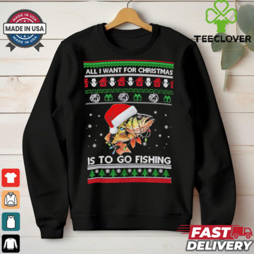 All I want for Christmas is to go fishing shirt