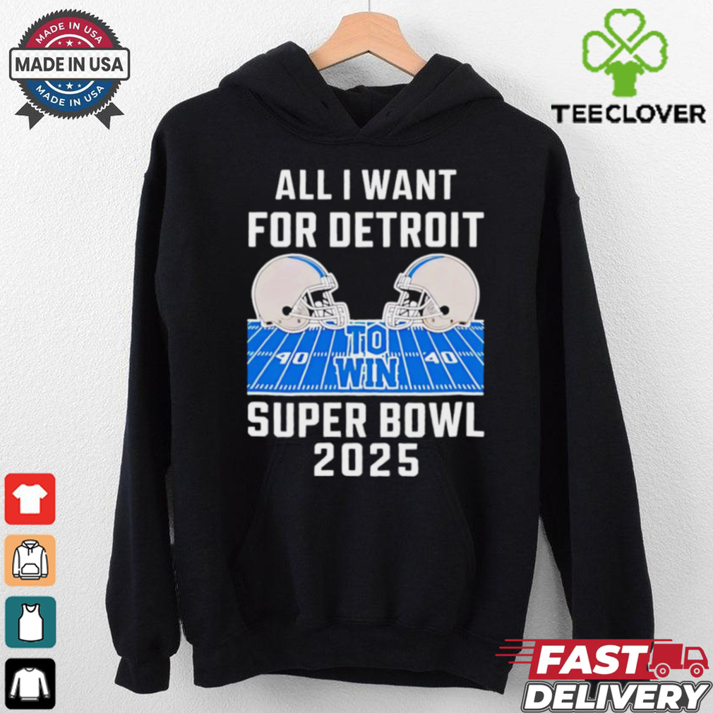 All I want for Detroit Lions to win Super Bowl 2025 helmet stadium shirt All I want for Detroit Lions to win Super Bowl 2025 helmet stadium shirt