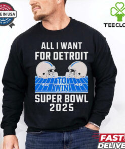 All I want for Detroit Lions to win Super Bowl 2025 helmet stadium shirt