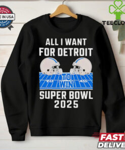 All I want for Detroit Lions to win Super Bowl 2025 helmet stadium shirt