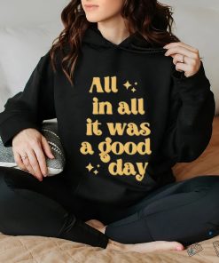 All In All It Was A Good Day Tee Shirt