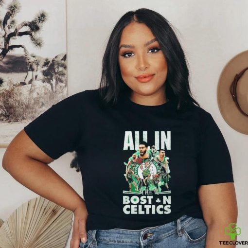 All In Boston Celtics 2023 2024 NBA Finals Champions shirt