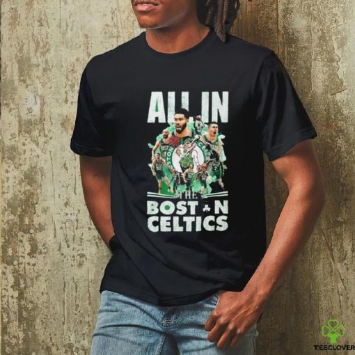 All In Boston Celtics 2023 2024 NBA Finals Champions shirt