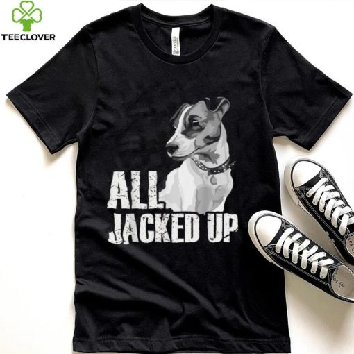 All Jacked Up – Jack Russell Terrier JRT Lover Apparel Dog T Shirt CHR
