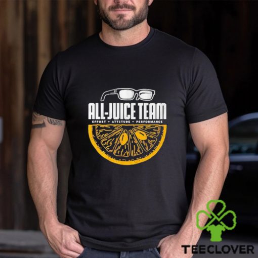 All Juice Team Effort Attitude Performance shirt