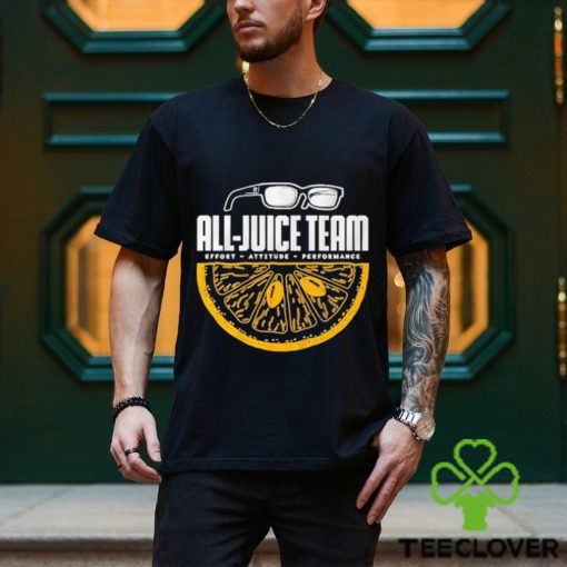 All Juice Team Effort Attitude Performance shirt