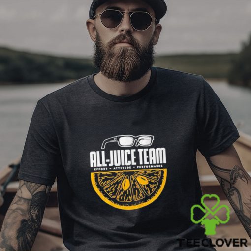 All Juice Team Effort Attitude Performance shirt