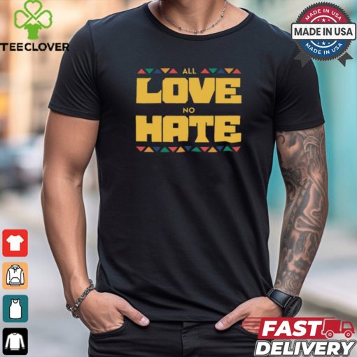 All Love No Hate Shirt