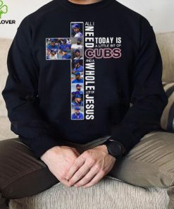 All Need Today Is A Little Bit Of Cubs And A Whole Lot Of Jesus Shirt