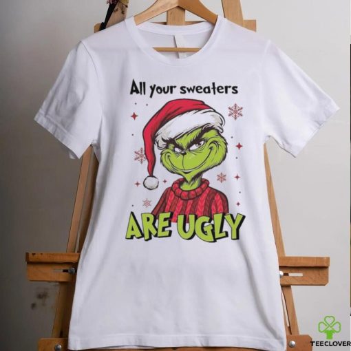 All Of Your Sweaters Are Ugly Grinch T hoodie, sweater, longsleeve, shirt v-neck, t-shirt