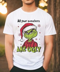 All Of Your Sweaters Are Ugly Grinch T hoodie, sweater, longsleeve, shirt v-neck, t-shirt