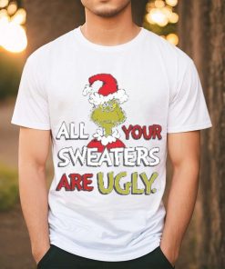 All Of Your Sweaters Are Ugly Shirt