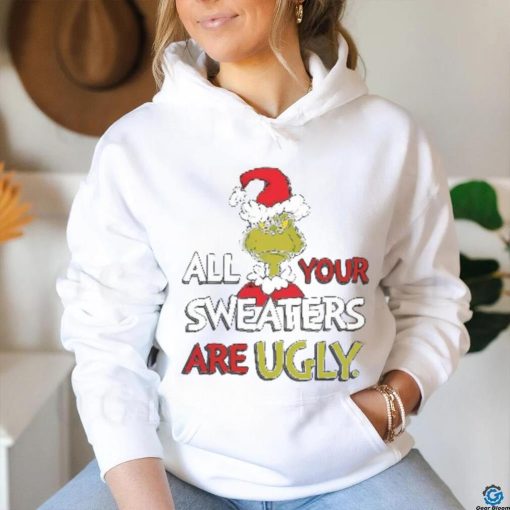 All Of Your Sweaters Are Ugly Shirt