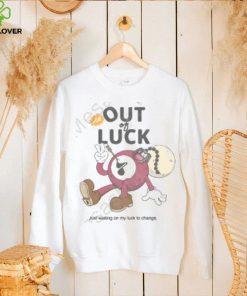 All Out Of Luck Just Waiting On My Luck To Change Official Shirt