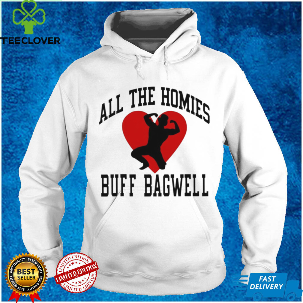 All The Homies Buff Bagwell funny T shirt