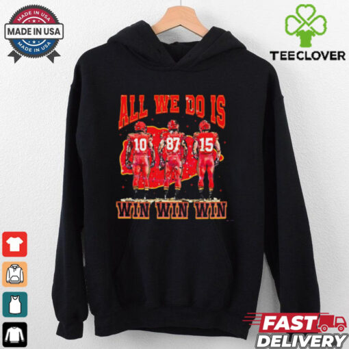 All We Do Is Win Win Win Chiefs shirt