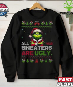 All Your Sweaters Are Ugly Christmas Grinch Christmas Tee shirt