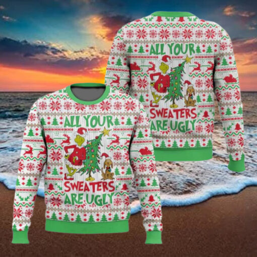 All Your Sweaters Are Ugly Grnch Ugly Christmas Sweater