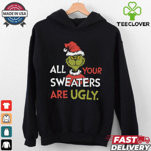 All Your Sweaters Are Ugly Sweatshirt, Grinchmas Holiday Humor Tee