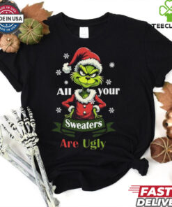 All Your Sweaters Are Ugly T Shirt