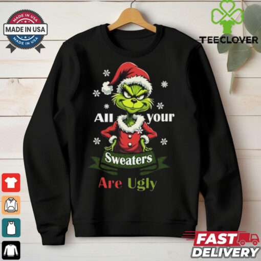 All Your Sweaters Are Ugly T Shirt